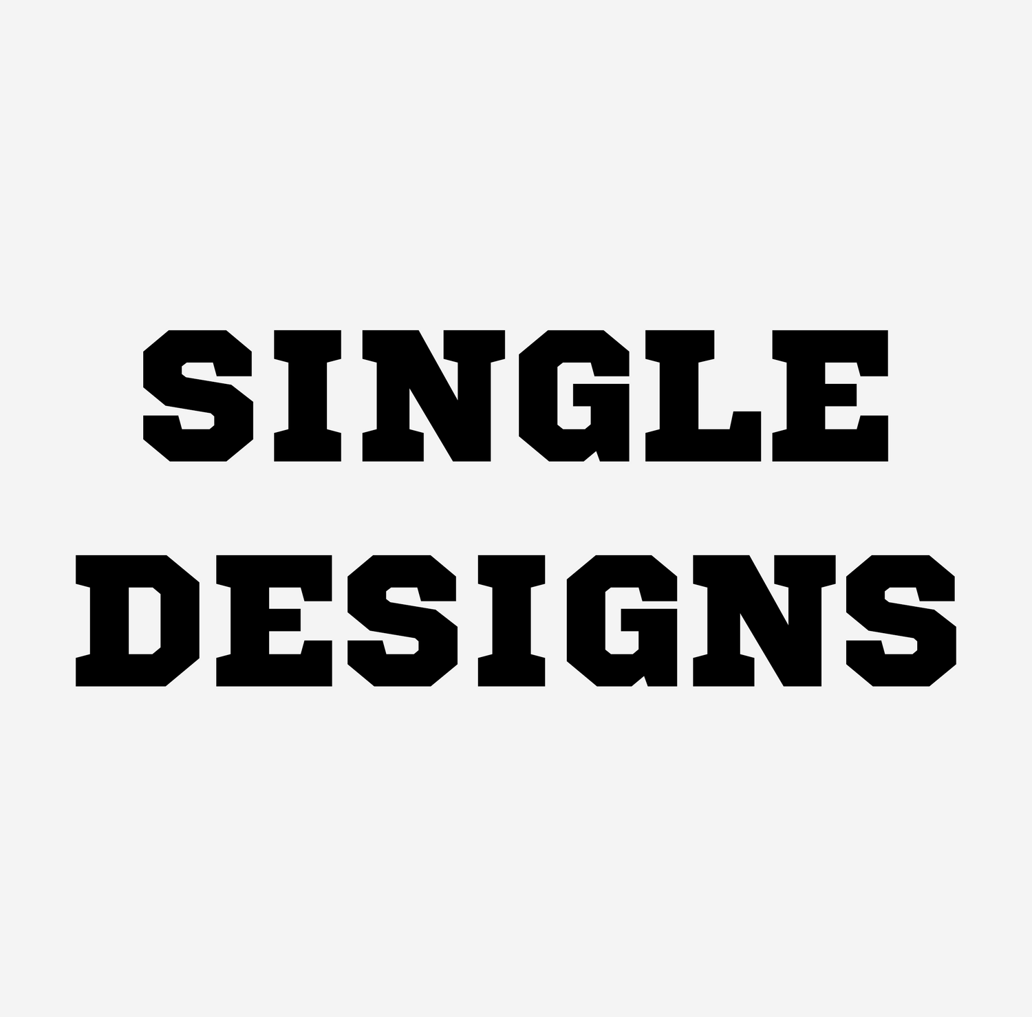 Single designs